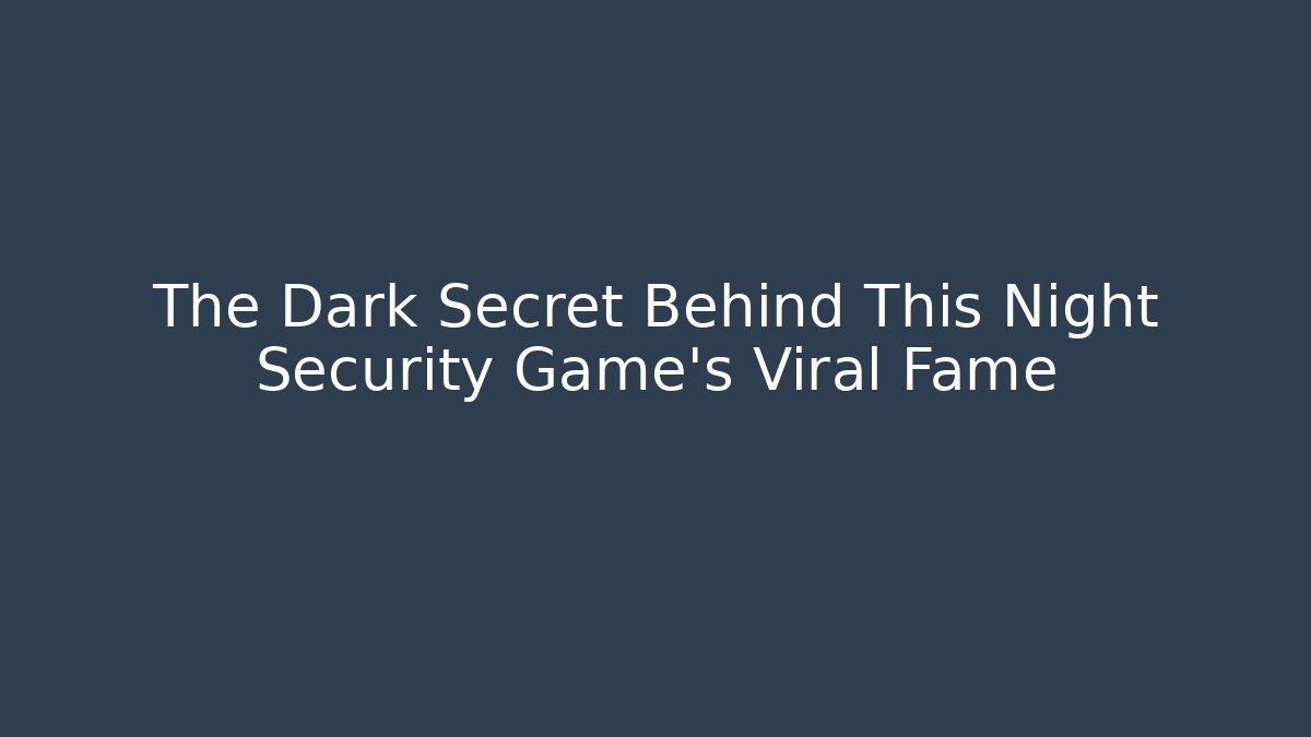 The Dark Secret Behind This Night Security Game's Viral Fame
