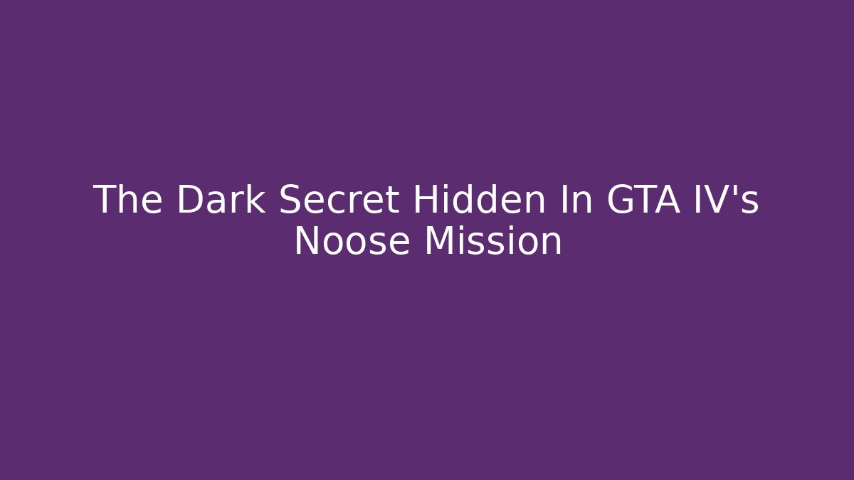 The Dark Secret Hidden In GTA IV's Noose Mission