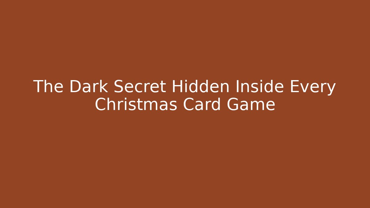 The Dark Secret Hidden Inside Every Christmas Card Game