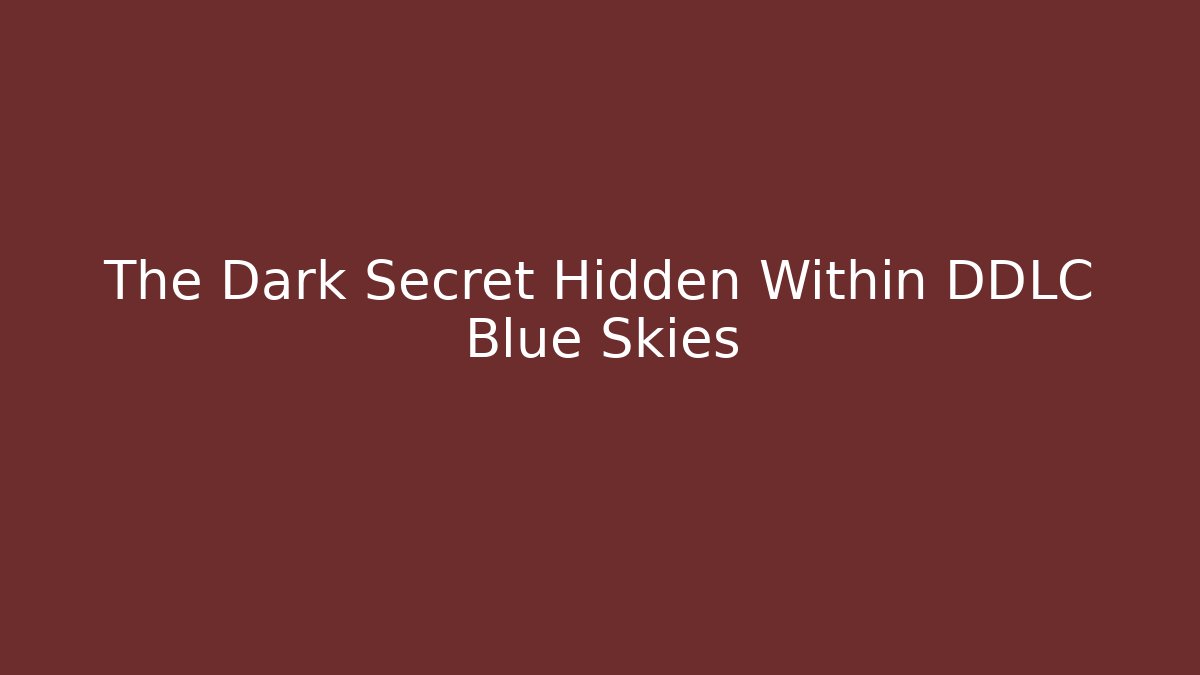 The Dark Secret Hidden Within DDLC Blue Skies - Create More Assets