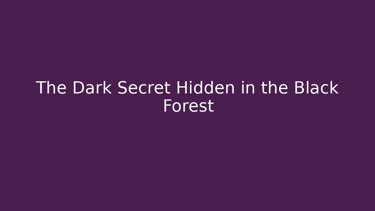 The Dark Secret Hidden in the Black Forest - Create More Assets