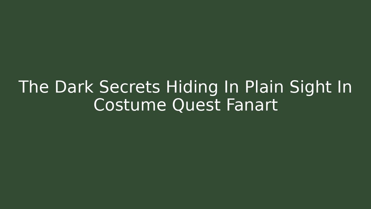 The Dark Secrets Hiding In Plain Sight In Costume Quest Fanart