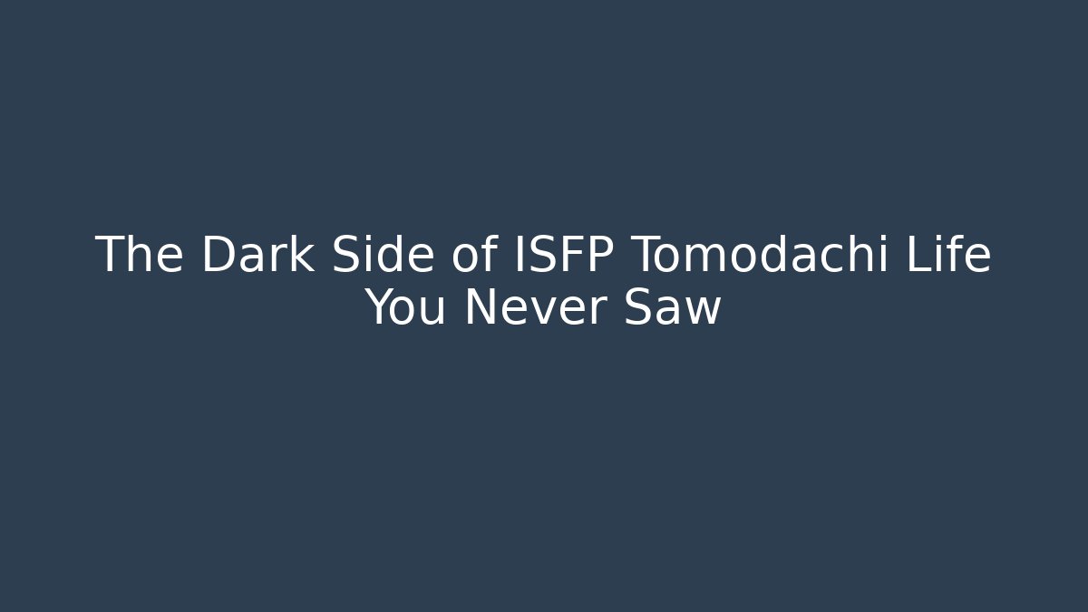 The Dark Side of ISFP Tomodachi Life You Never Saw