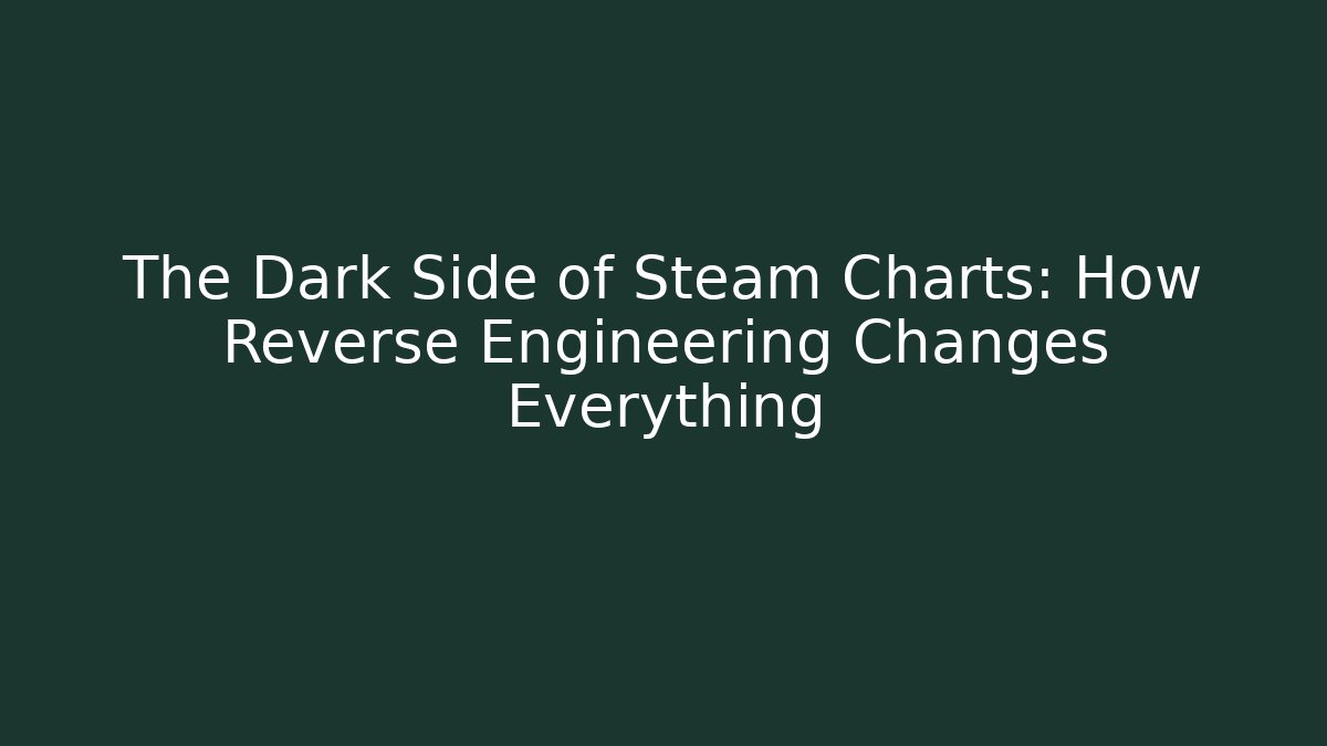 The Dark Side of Steam Charts: How Reverse Engineering Changes Everything