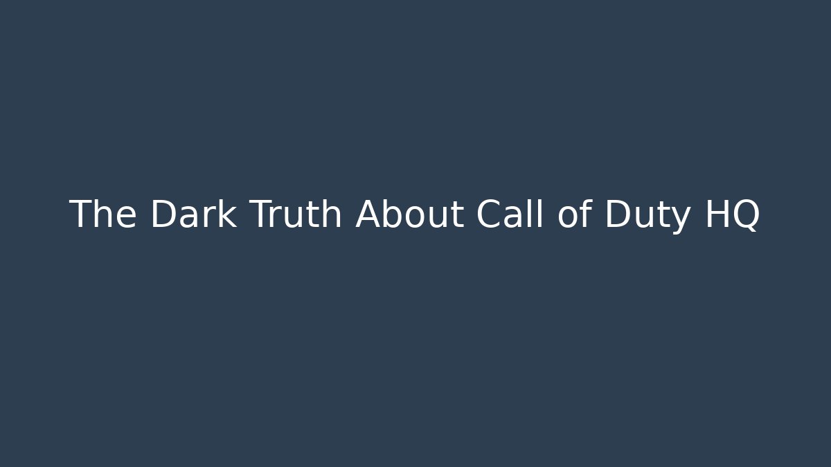 The Dark Truth About Call of Duty HQ