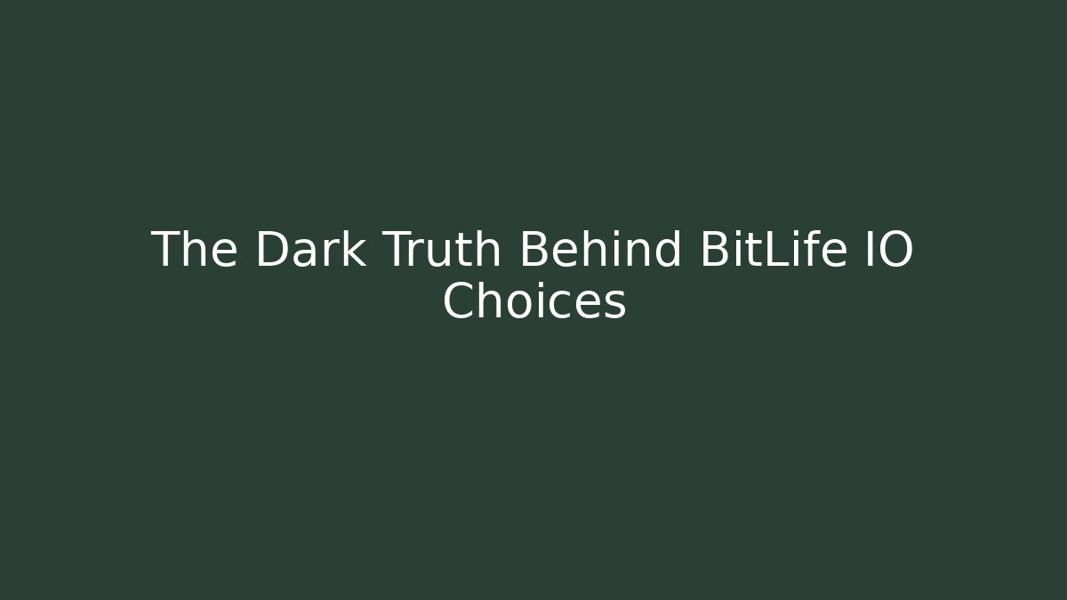 The Dark Truth Behind BitLife IO Choices - Create More Assets