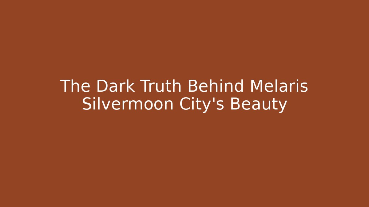 The Dark Truth Behind Melaris Silvermoon City's Beauty