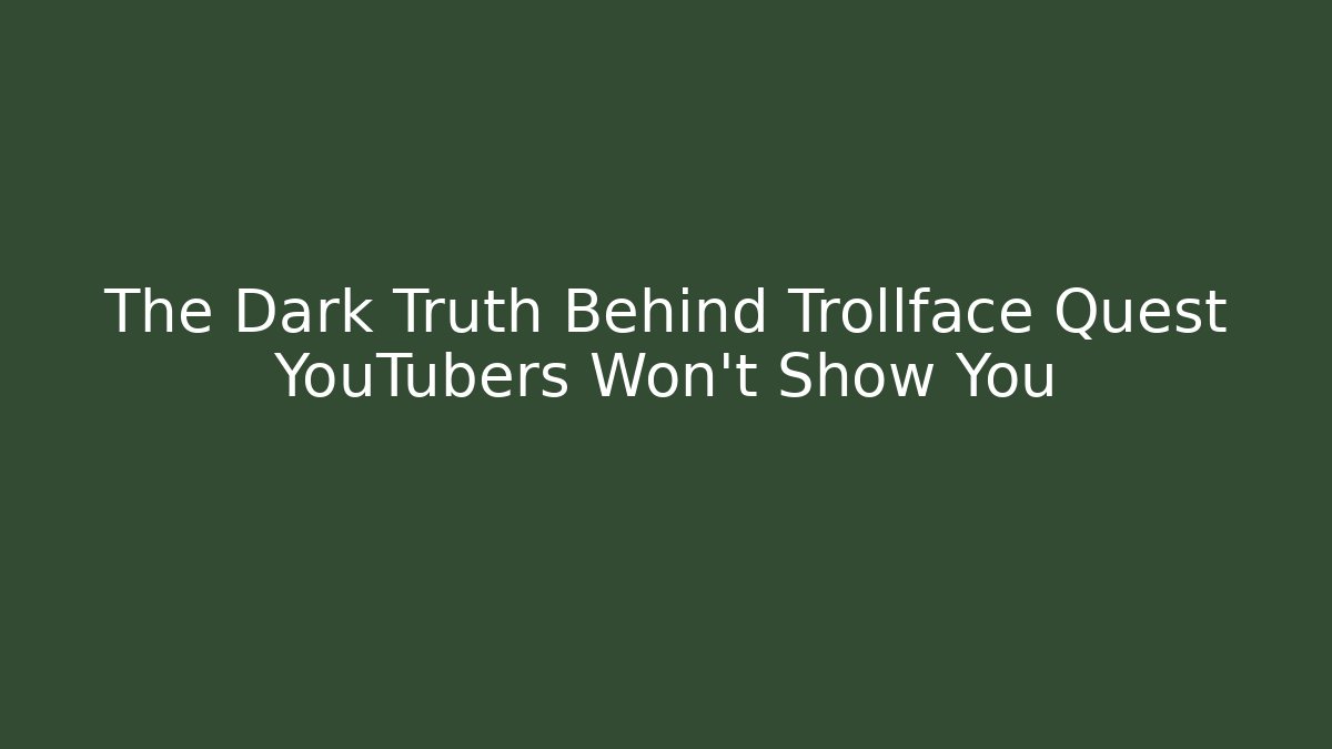 The Dark Truth Behind Trollface Quest YouTubers Won’t Show You
