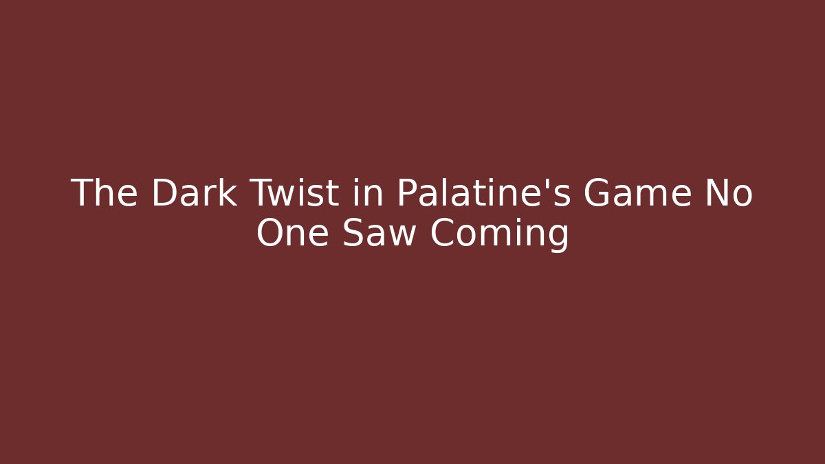 The Dark Twist in Palatine's Game No One Saw Coming
