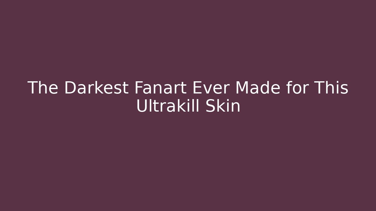 The Darkest Fanart Ever Made for This Ultrakill Skin
