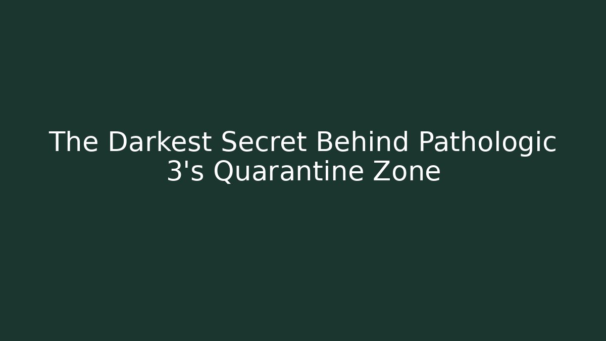 The Darkest Secret Behind Pathologic 3's Quarantine Zone