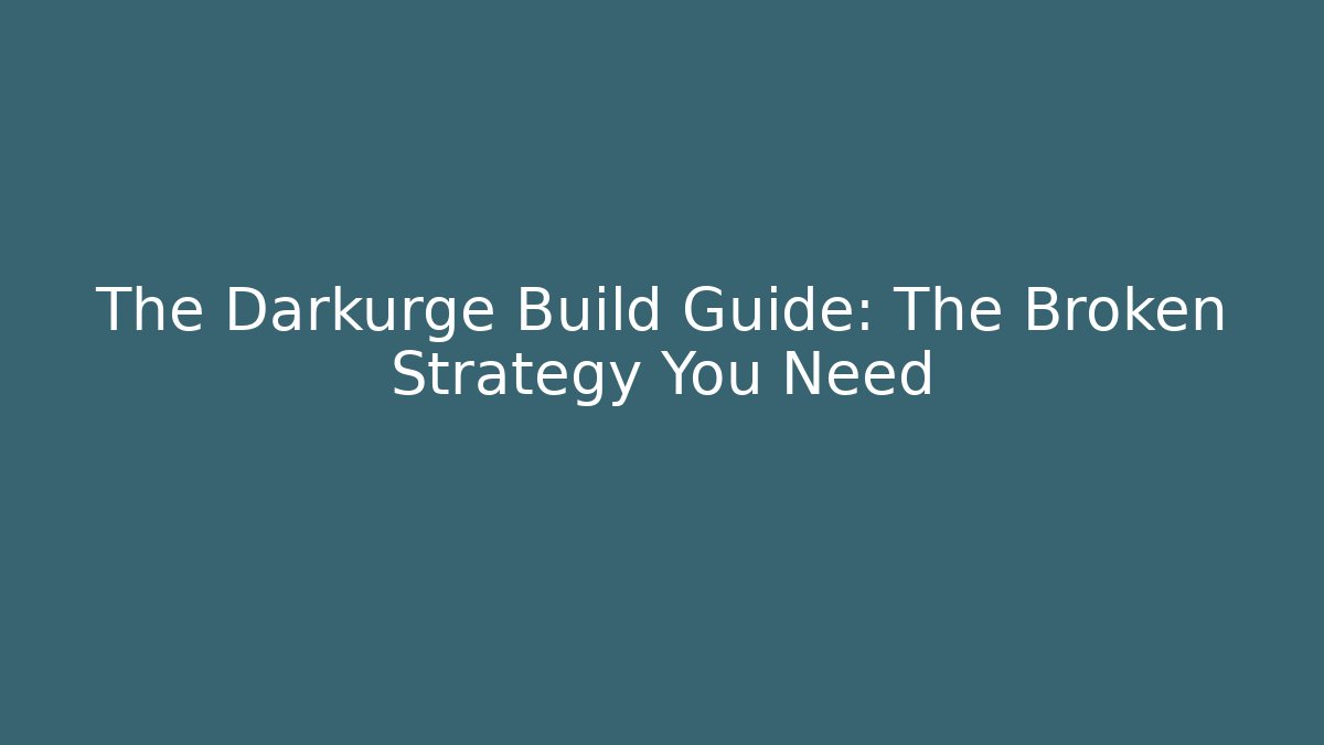 The Darkurge Build Guide: The Broken Strategy You Need - Create More Assets