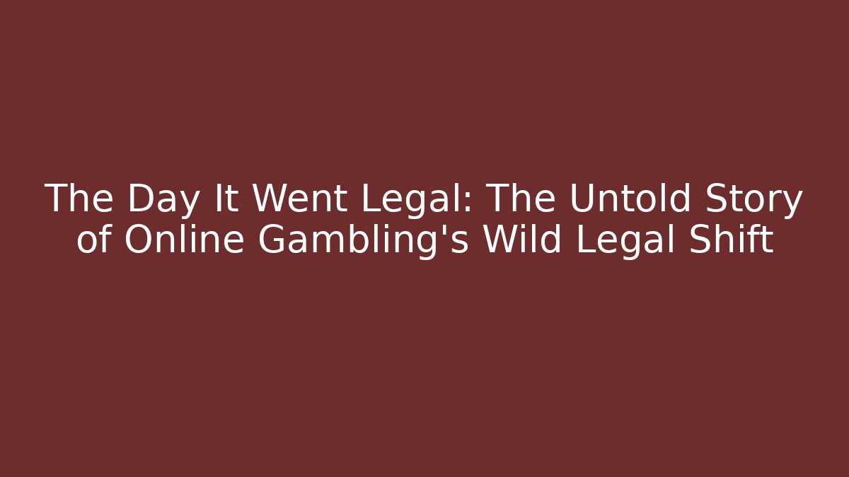 The Day It Went Legal: The Untold Story of Online Gambling's Wild Legal Shift