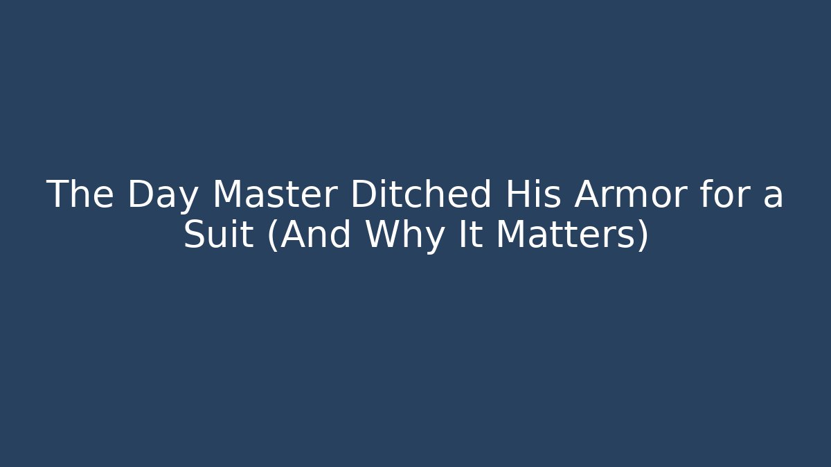The Day Master Ditched His Armor for a Suit (And Why It Matters)