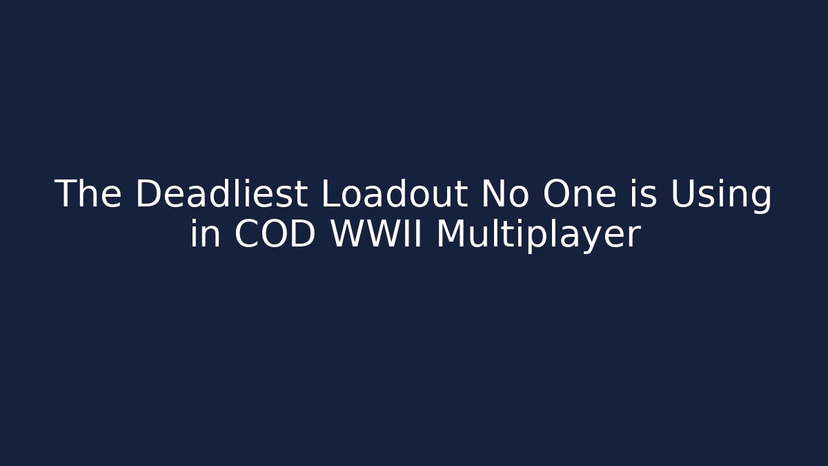 The Deadliest Loadout No One is Using in COD WWII Multiplayer