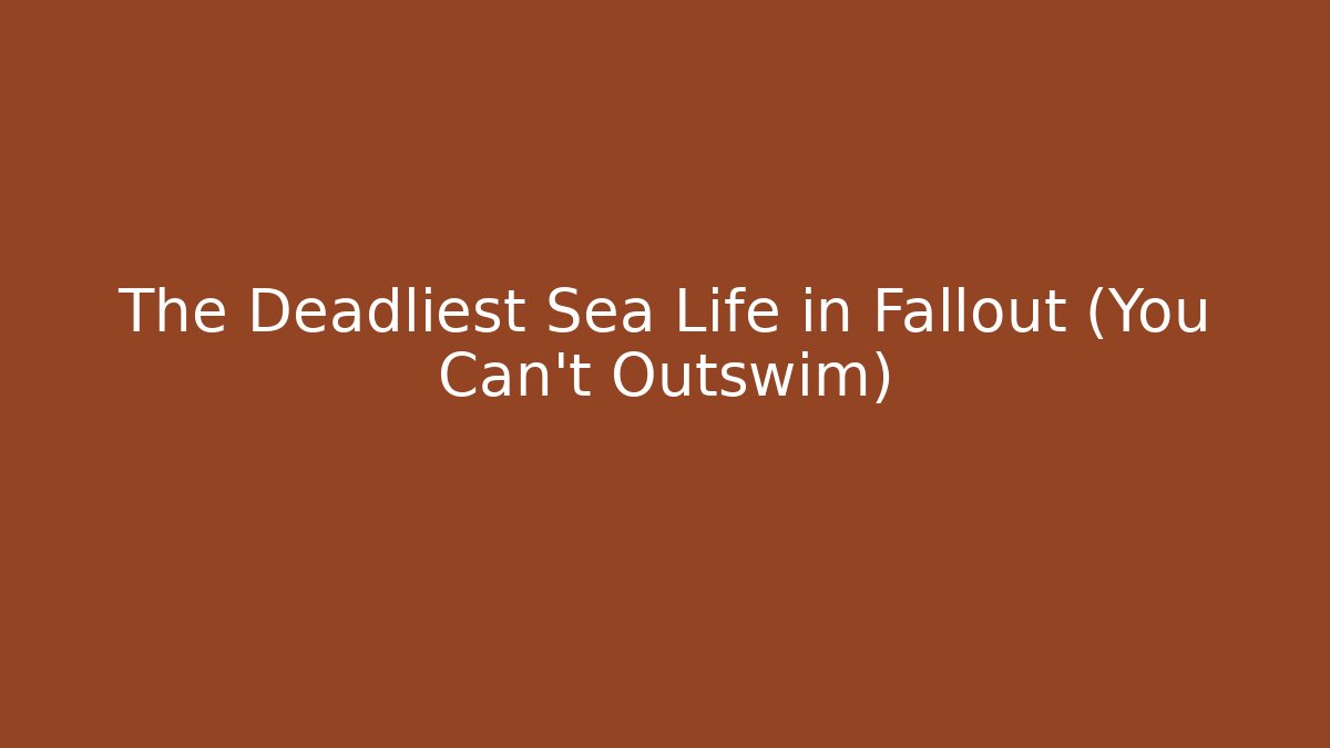 The Deadliest Sea Life in Fallout (You Can't Outswim)