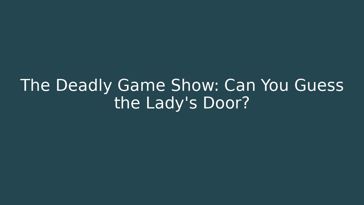 The Deadly Game Show: Can You Guess the Lady's Door?