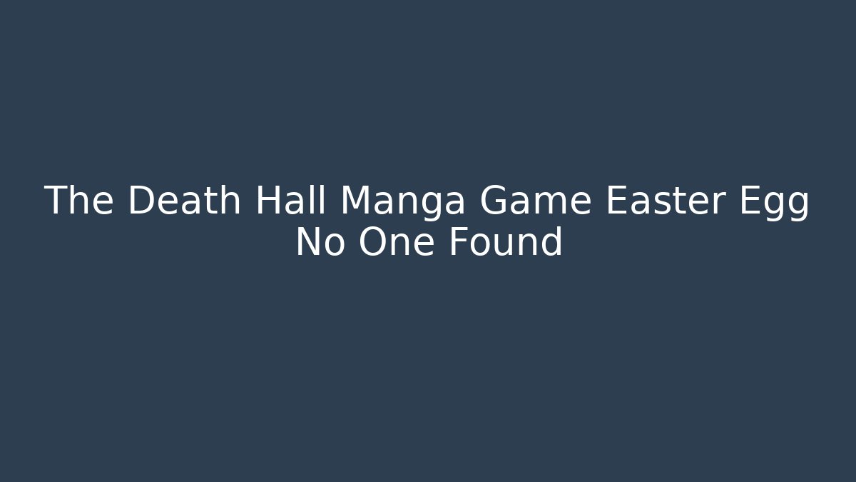 The Death Hall Manga Game Easter Egg No One Found