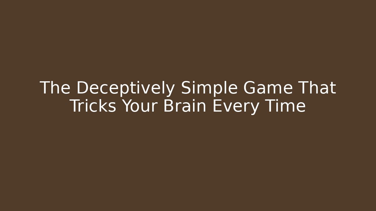 The Deceptively Simple Game That Tricks Your Brain Every Time