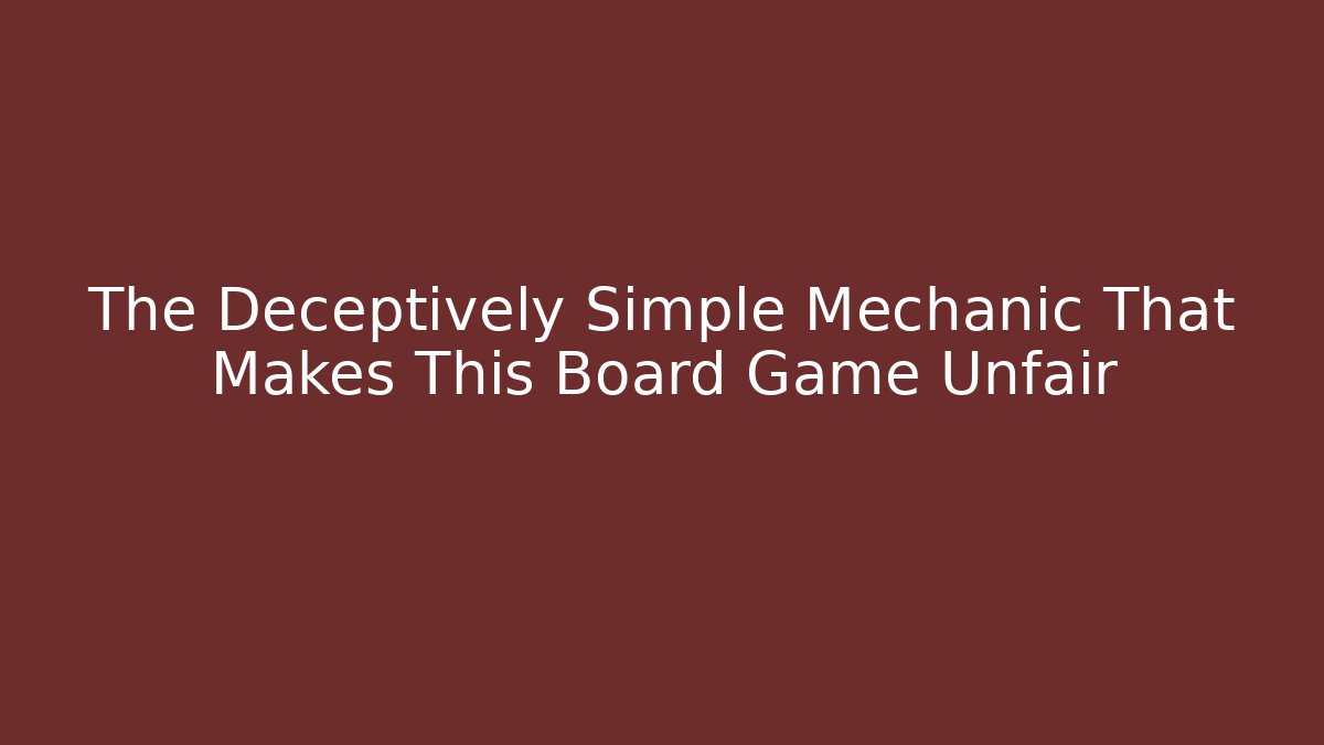 The Deceptively Simple Mechanic That Makes This Board Game Unfair