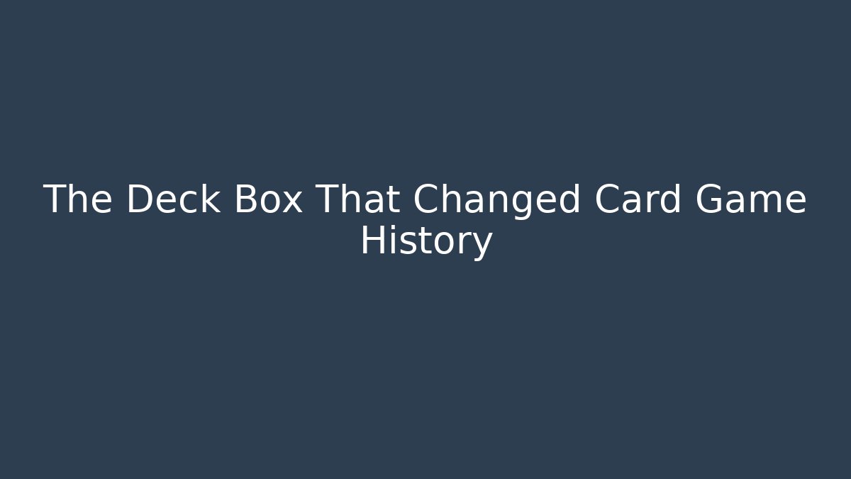 The Deck Box That Changed Card Game History - Create More Assets