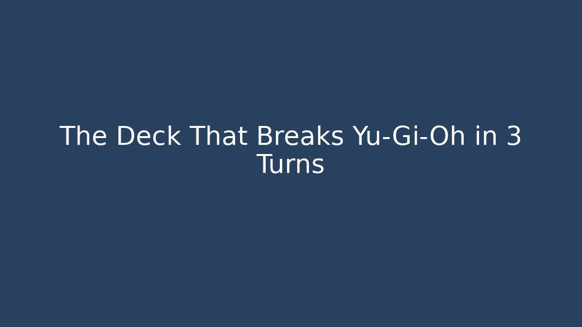 The Deck That Breaks Yu-Gi-Oh in 3 Turns - Create More Assets