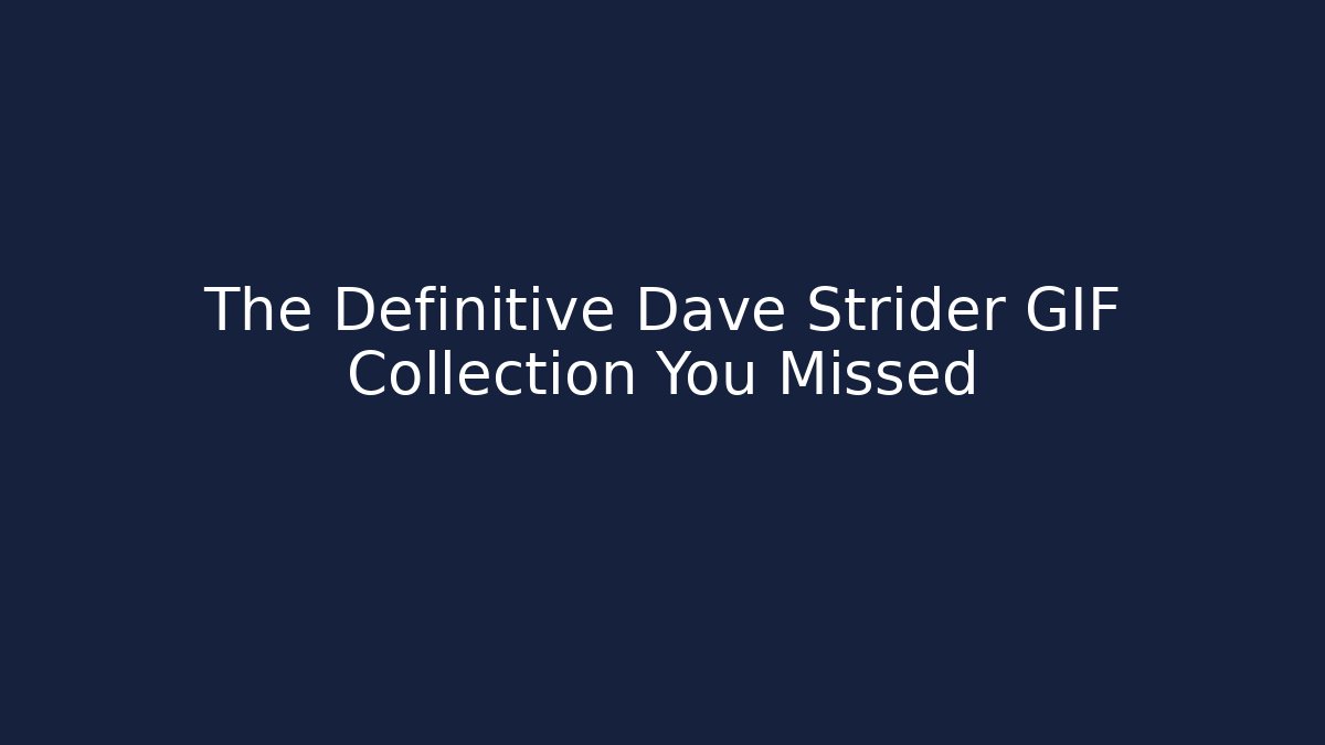 The Definitive Dave Strider GIF Collection You Missed