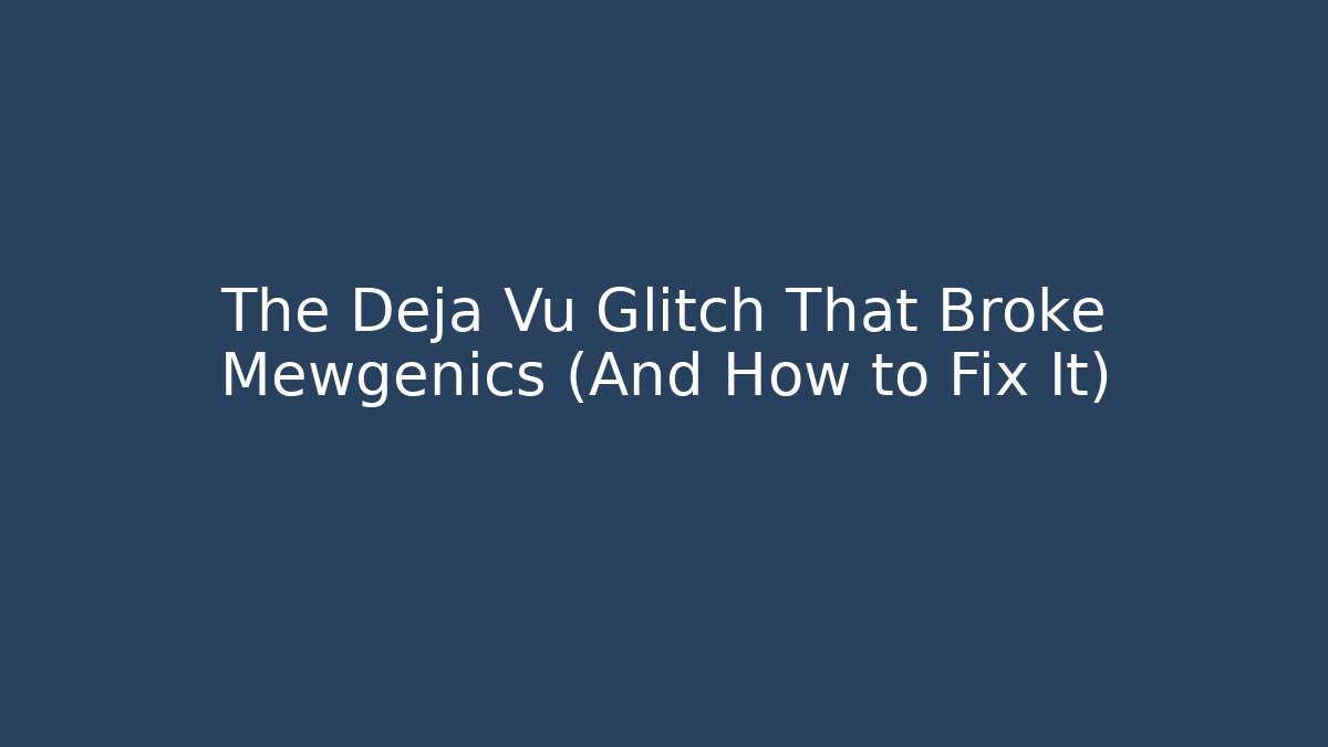 The Deja Vu Glitch That Broke Mewgenics (And How to Fix It)