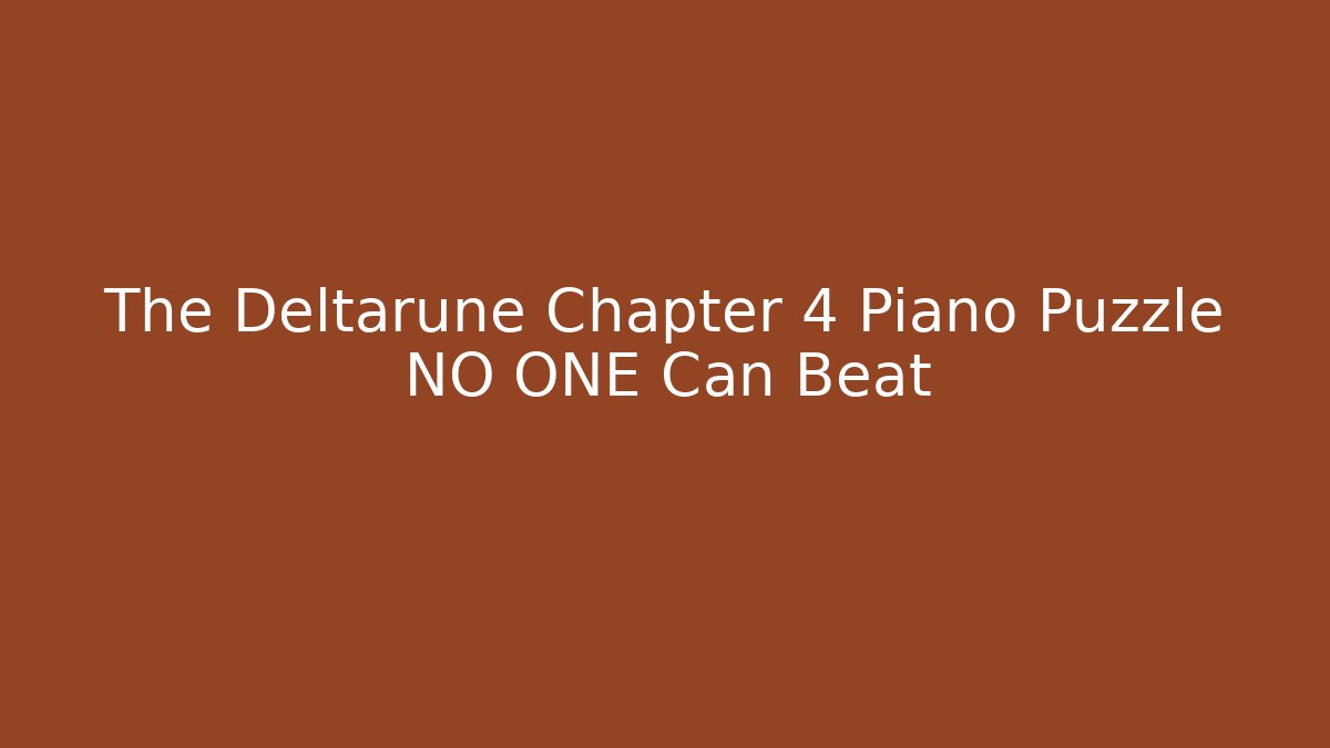 The Deltarune Chapter 4 Piano Puzzle NO ONE Can Beat