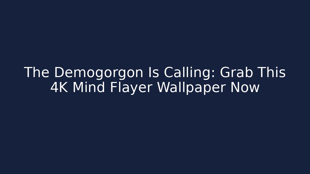 The Demogorgon Is Calling: Grab This 4K Mind Flayer Wallpaper Now