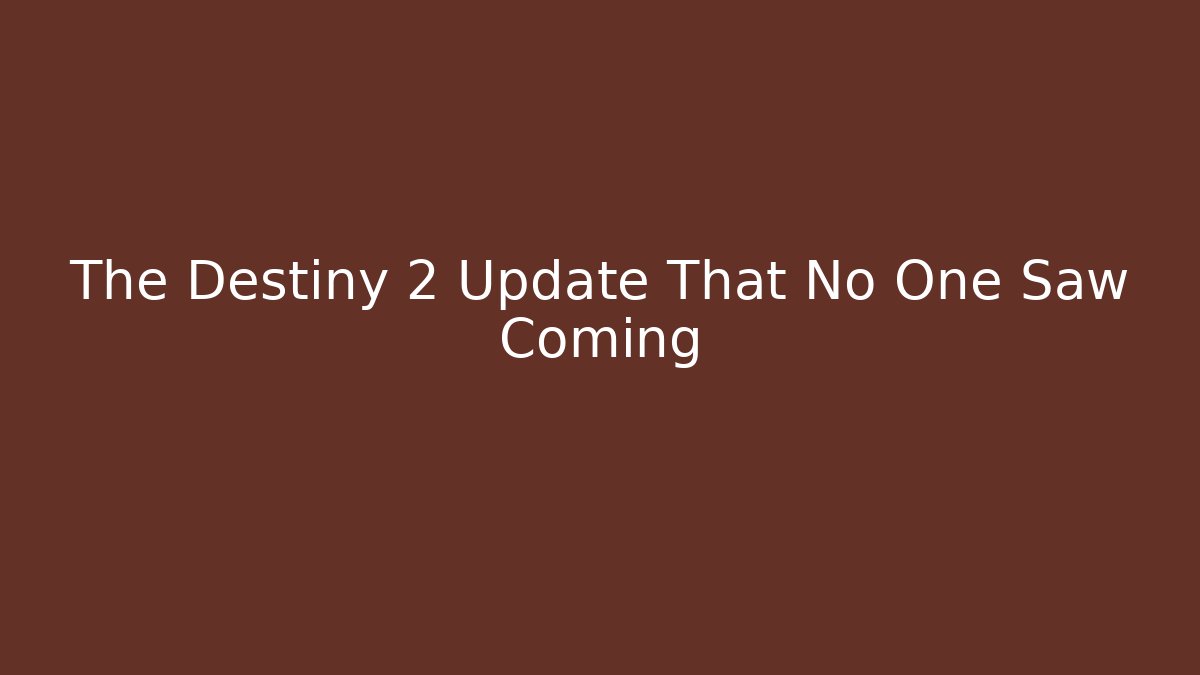 The Destiny 2 Update That No One Saw Coming