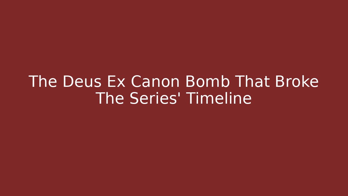 The Deus Ex Canon Bomb That Broke The Series' Timeline