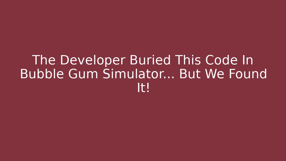 The Developer Buried This Code In Bubble Gum Simulator… But We Found It!