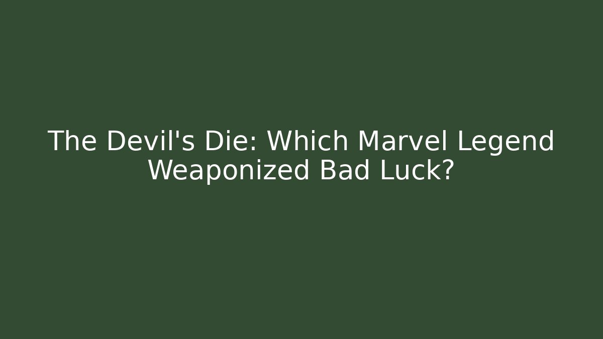The Devil's Die: Which Marvel Legend Weaponized Bad Luck? - Create More Assets
