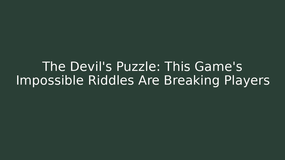 The Devil's Puzzle: This Game's Impossible Riddles Are Breaking Players