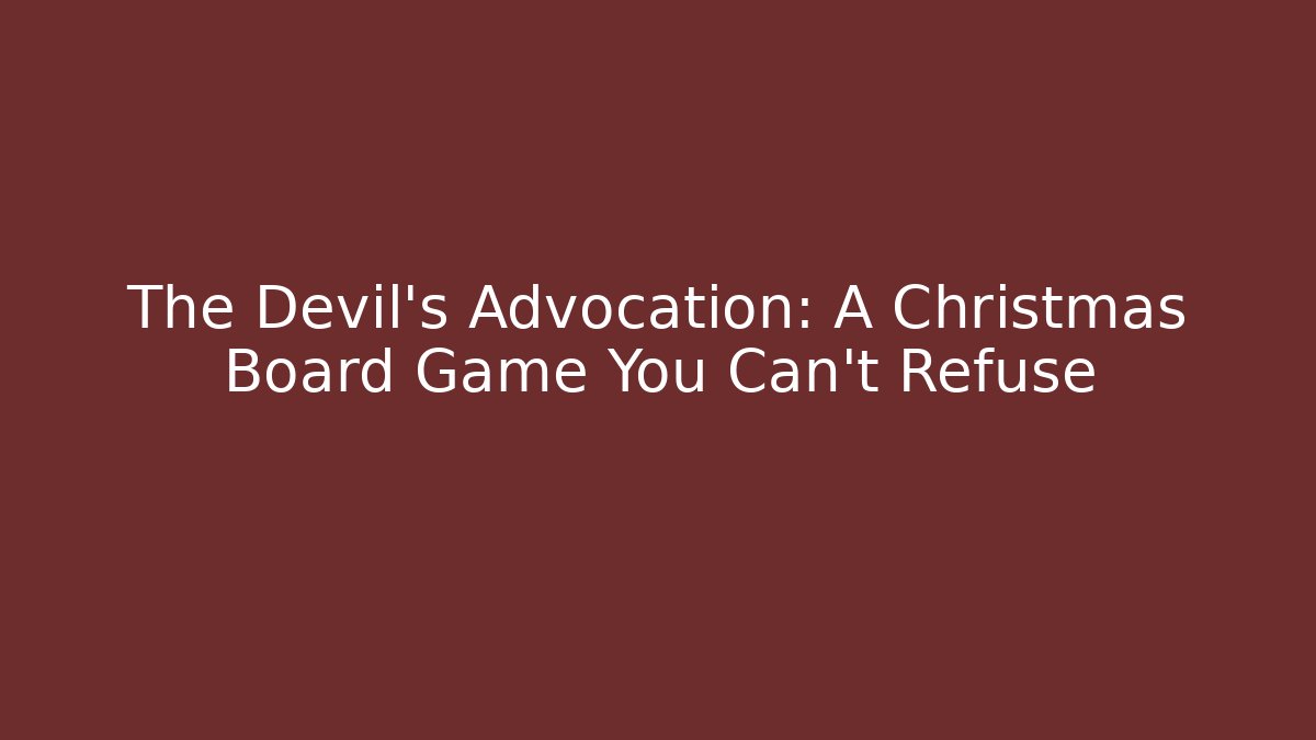 The Devil’s Advocation: A Christmas Board Game You Can’t Refuse - Create More Assets