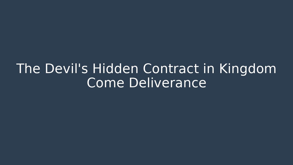 The Devil’s Hidden Contract in Kingdom Come Deliverance