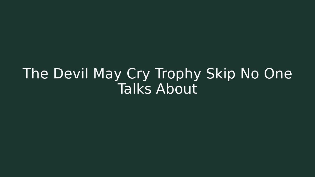 The Devil May Cry Trophy Skip No One Talks About