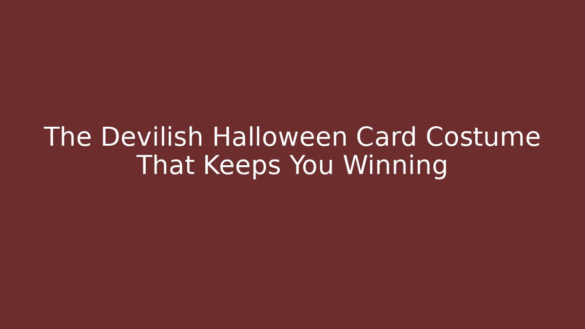 The Devilish Halloween Card Costume That Keeps You Winning