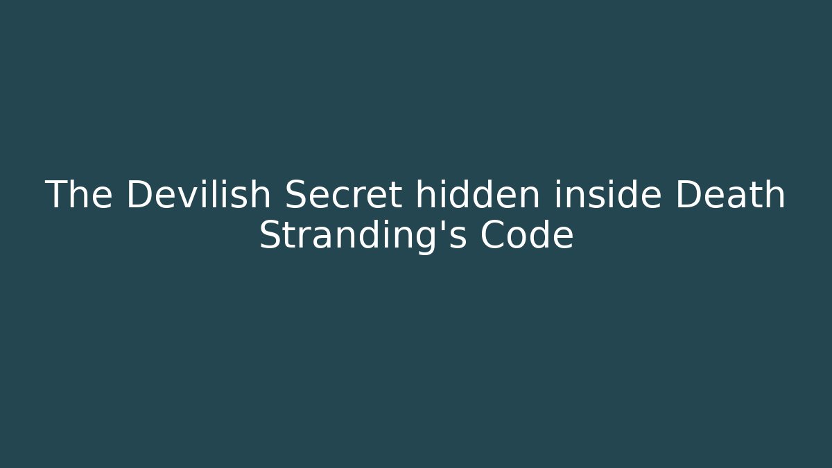 The Devilish Secret hidden inside Death Stranding's Code - Create More Assets
