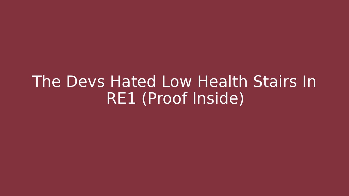 The Devs Hated Low Health Stairs In RE1 (Proof Inside)