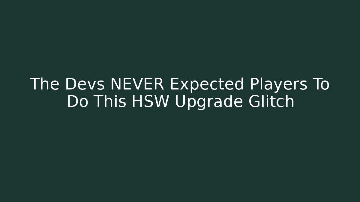 The Devs NEVER Expected Players To Do This HSW Upgrade Glitch - Create More Assets