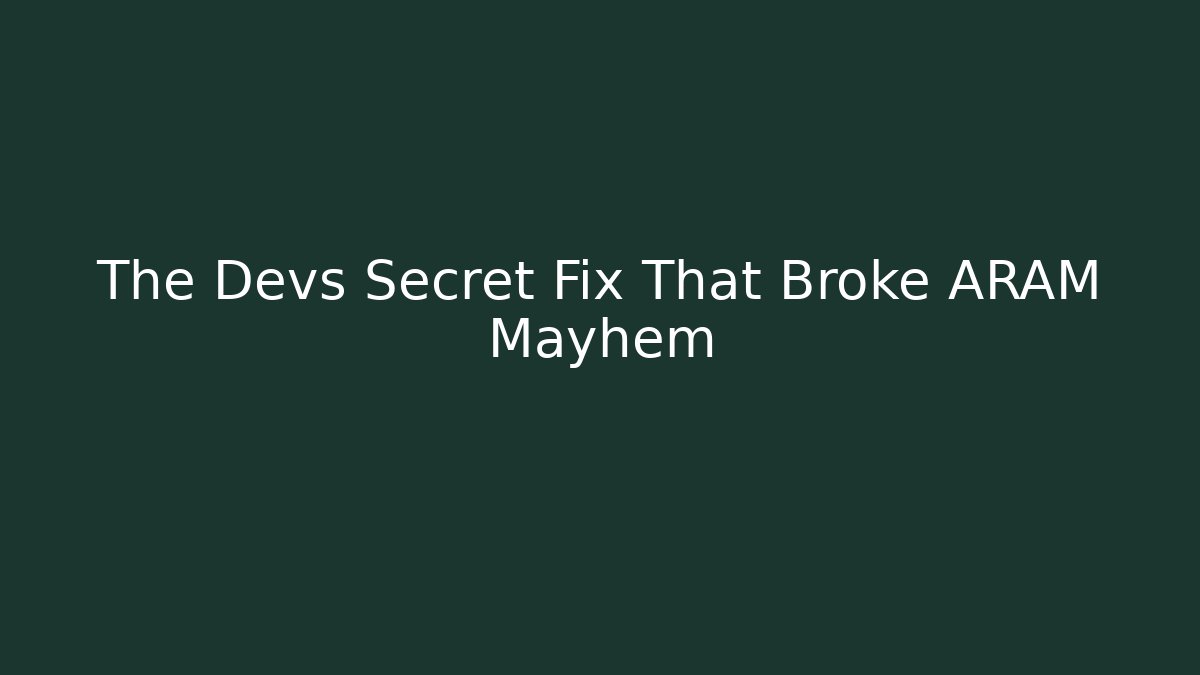 The Devs Secret Fix That Broke ARAM Mayhem