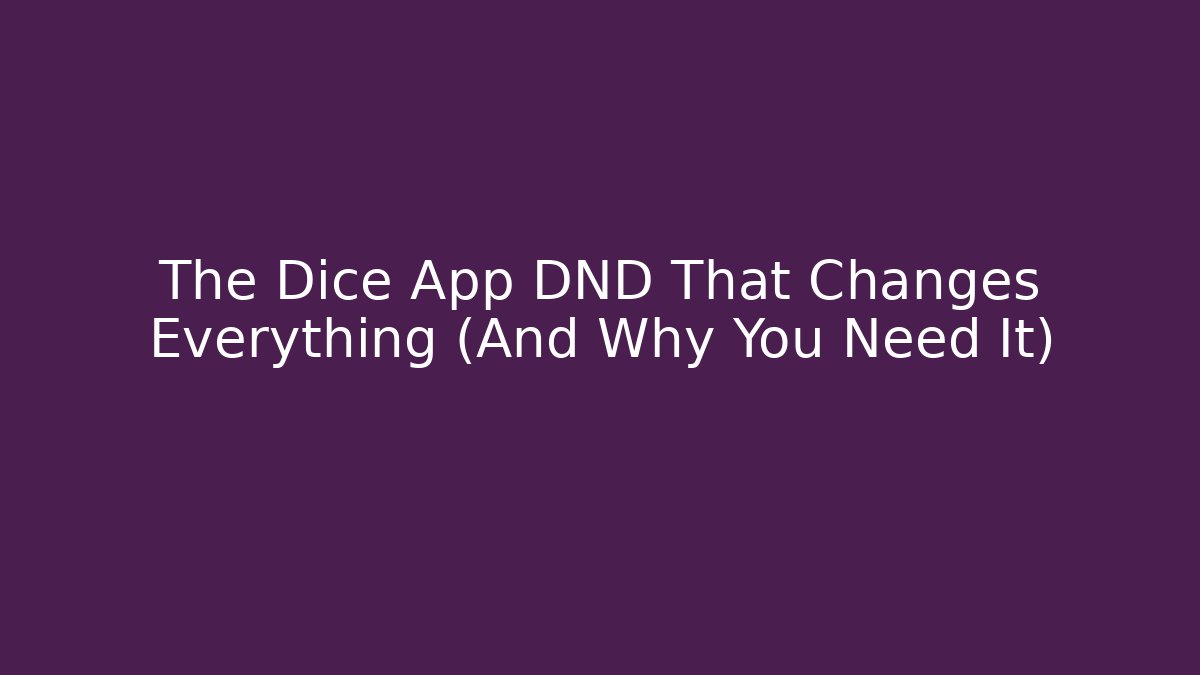 The Dice App DND That Changes Everything (And Why You Need It)