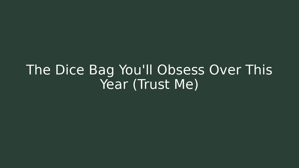 The Dice Bag You'll Obsess Over This Year (Trust Me) - Create More Assets