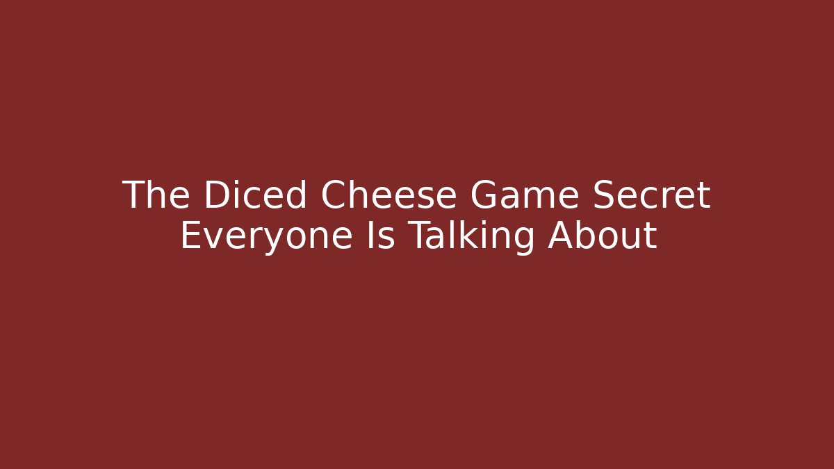The Diced Cheese Game Secret Everyone Is Talking About