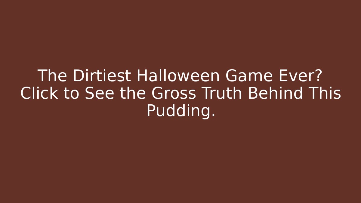The Dirtiest Halloween Game Ever? Click to See the Gross Truth Behind This Pudding.