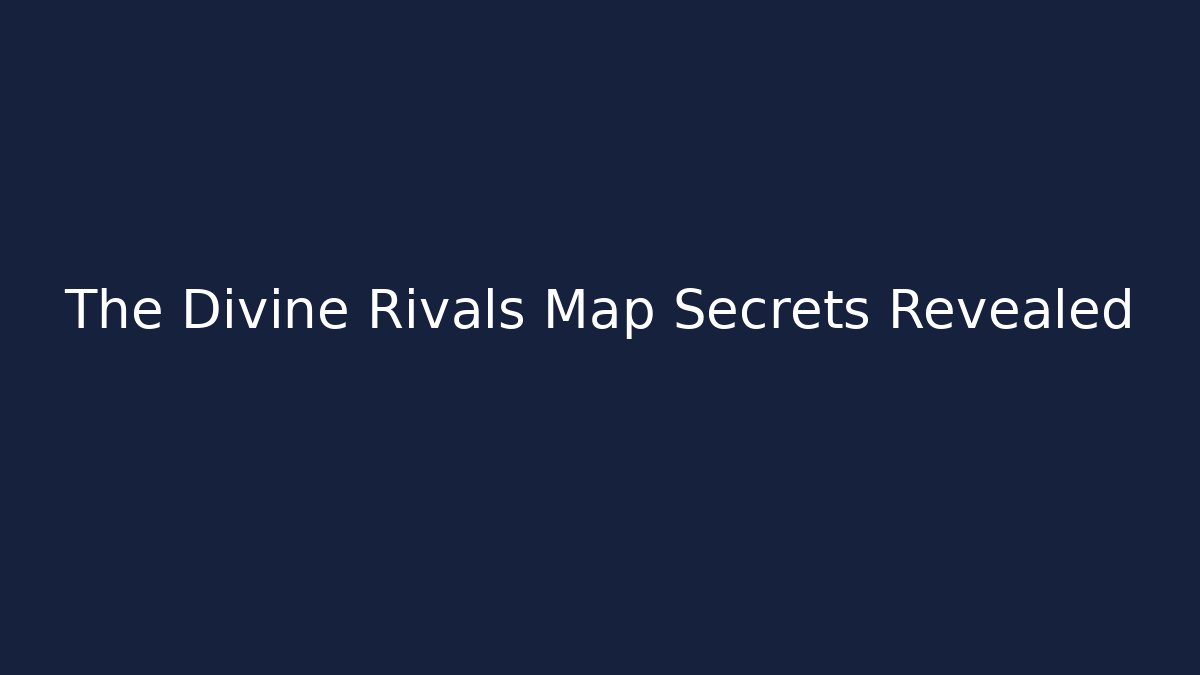 The Divine Rivals Map Secrets Revealed