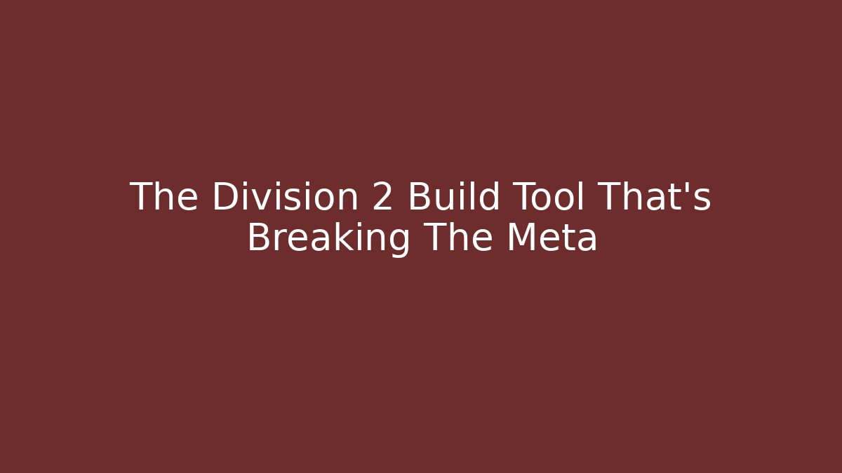 The Division 2 Build Tool That's Breaking The Meta - Create More Assets