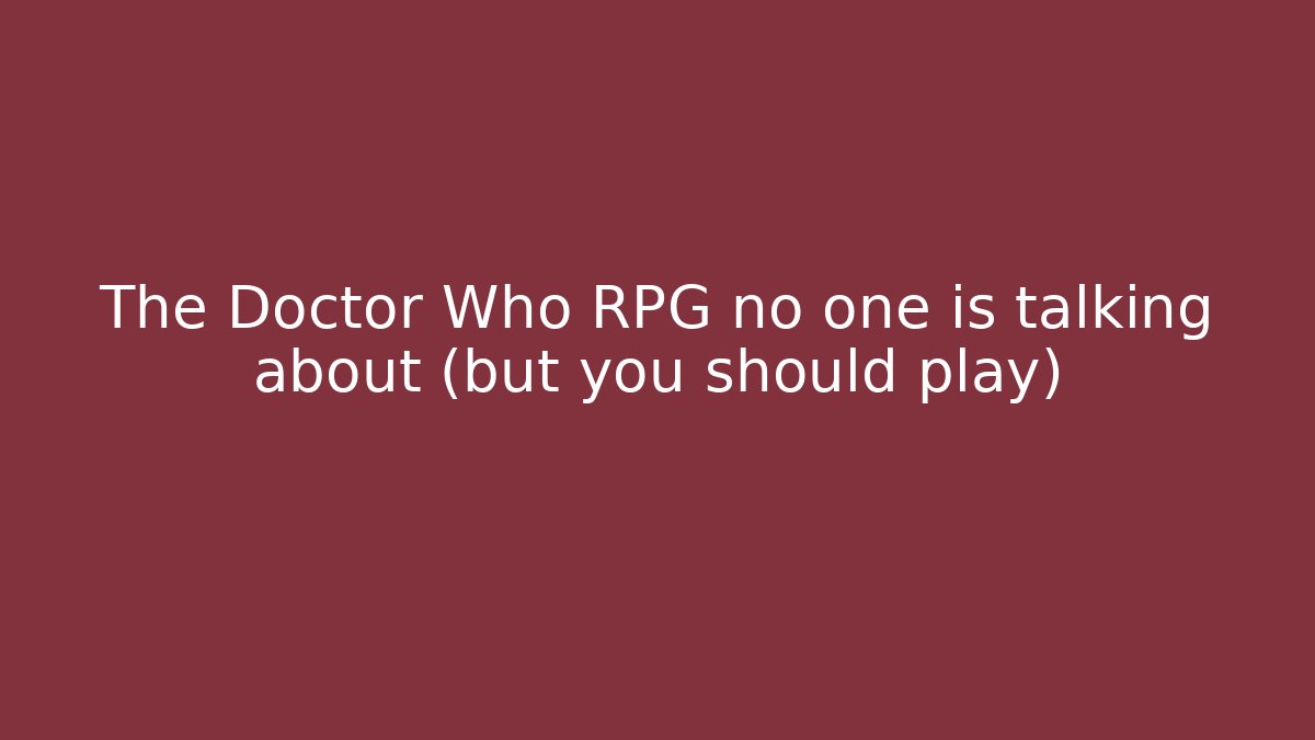 The Doctor Who RPG no one is talking about (but you should play)